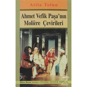 Ahmet Vefik Paşa'nın Moliere Çevirileri - Atilla Tolun