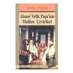 Ahmet Vefik Paşa'nın Moliere Çevirileri - Atilla Tolun