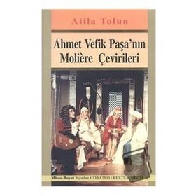 Ahmet Vefik Paşa'nın Moliere Çevirileri - Atilla Tolun