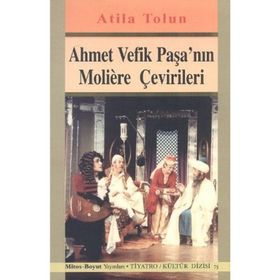 Ahmet Vefik Paşa'nın Moliere Çevirileri - Atilla Tolun
