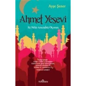 Ahmet Yesevi İki Nehir Arasındaki Okyanus - Ayşe Şener