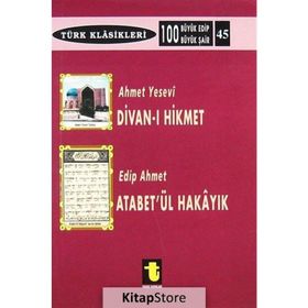 Ahmet Yesevi ve Divan-ı Hikmet / Edip Ahmet ve Atabet'ül Hakayık: Türk Klasikleri 45 - Kolektif