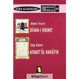Ahmet Yesevi ve Divan-ı Hikmet / Edip Ahmet ve Atabet'ül Hakayık: Türk Klasikleri 45 - Kolektif