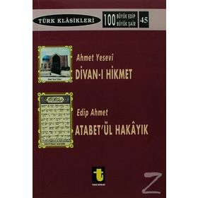 Ahmet Yesevi ve Divan-ı Hikmet / Edip Ahmet ve Atabet'ül Hakayık: Türk Klasikleri 45 - Kolektif