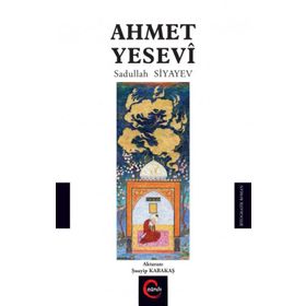 Ahmet Yesevi ve Divan-ı Hikmet / Edip Ahmet ve Atabet'ül Hakayık: Türk Klasikleri 45 - Kolektif