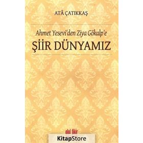 Ahmet Yesevi'den Ziya Gökalp'e Şiir Dünyamız - M. Ata Çatıkkaş
