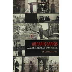 AHPARIK SARKIS - AŞAĞI MAHALLE YOK ARTIK - ZÜLKÜF KIŞANAK