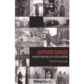 AHPARIK SARKIS - AŞAĞI MAHALLE YOK ARTIK - ZÜLKÜF KIŞANAK