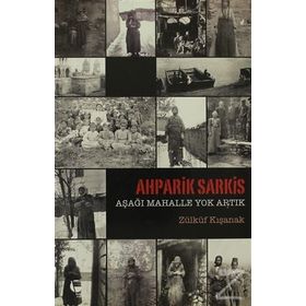 AHPARIK SARKIS - AŞAĞI MAHALLE YOK ARTIK - ZÜLKÜF KIŞANAK