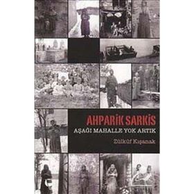 AHPARIK SARKIS - AŞAĞI MAHALLE YOK ARTIK - ZÜLKÜF KIŞANAK