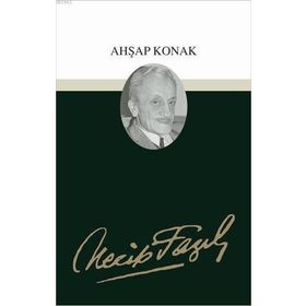 AHŞAP KONAK (KOD: 56) - NECIP FAZIL KISAKÜREK