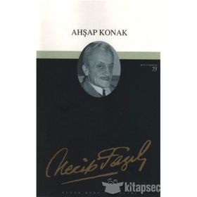 AHŞAP KONAK (KOD: 56) - NECIP FAZIL KISAKÜREK