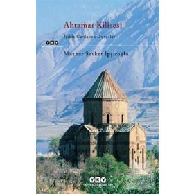 Ahtamar Kilisesi - Işıkla Canlanan Duvarlar - Mazhar Şevket İpşiroğlu