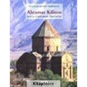 Ahtamar Kilisesi - Işıkla Canlanan Duvarlar - Mazhar Şevket İpşiroğlu