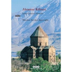 Ahtamar Kilisesi - Işıkla Canlanan Duvarlar - Mazhar Şevket İpşiroğlu