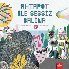 Ahtapot ile Sessiz Balina - Gökçe Gökçeer