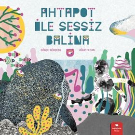 Ahtapot ile Sessiz Balina - Gökçe Gökçeer