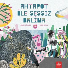Ahtapot ile Sessiz Balina - Gökçe Gökçeer