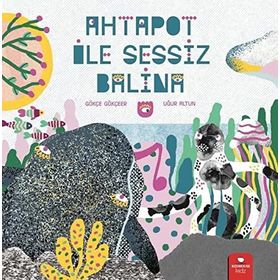 Ahtapot ile Sessiz Balina - Gökçe Gökçeer