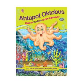AHTAPOT OKTOBUS ALLAHIN KUDDÜS İSMINI ÖĞRENIYOR ALLAHIN İSIMLERINI ÖĞRENIYORUM - NUR KUTLU