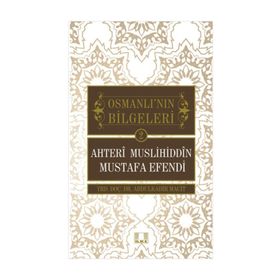 Ahteri Muslihiddin Mustafa Efendi / Osmanlı'nın Bilgeleri 2 / Abdulkadir Macit