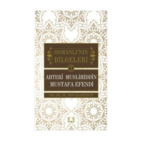 Ahteri Muslihiddin Mustafa Efendi / Osmanlı'nın Bilgeleri 2 / Abdulkadir Macit