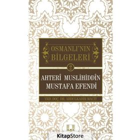 Ahteri Muslihiddin Mustafa Efendi / Osmanlı'nın Bilgeleri 2 / Abdulkadir Macit