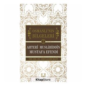 Ahteri Muslihiddin Mustafa Efendi / Osmanlı'nın Bilgeleri 2 / Abdulkadir Macit