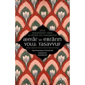 Ahyar Ve Ebrarın Yolu Tasavvuf - Şeyh Bahauddin Taha El-imadi En-nakşibendi