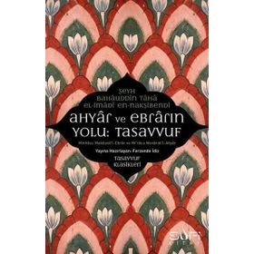 Ahyar Ve Ebrarın Yolu Tasavvuf - Şeyh Bahauddin Taha El-imadi En-nakşibendi