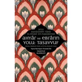 Ahyar Ve Ebrarın Yolu Tasavvuf - Şeyh Bahauddin Taha El-imadi En-nakşibendi
