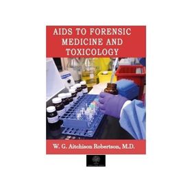 Aids to Forensic Medicine and Toxicology - W. G. Aitchison Robertson