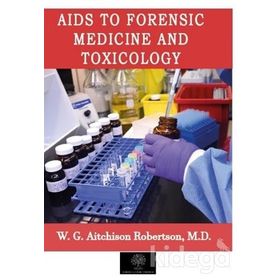 Aids to Forensic Medicine and Toxicology - W. G. Aitchison Robertson