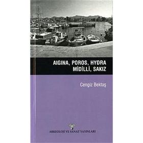 Aigina, Poros, Hydra, Midilli, Sakız - Cengiz Bektaş