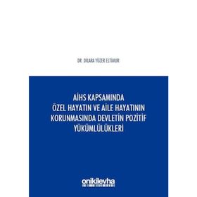 AİHS Kapsamında Özel Hayatın ve Aile Hayatının Korunmasında Devletin Pozitif Yükümlülükleri - Dilara Yüzer Eltimur