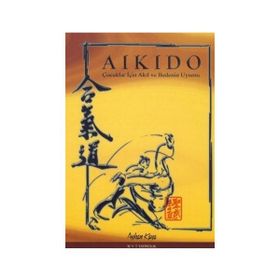 AIKIDO ÇOCUKLAR İÇİN AKIL VE BEDENIN UYUMU - AYHAN KAYA