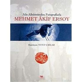 AILE ALBÜMÜNDEN FOTOĞRAFLARLA MEHMET AKIF ERSOY - YUSUF ÇAĞLAR