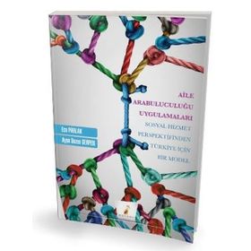 Aile Arabuluculuğu Uygulamaları Sosyal Hizmet Perspektifinden Türkiye İçin Bir Model - Pelikan Yayınları