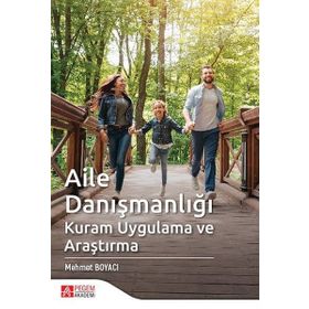Aile Danışmanlığı Kuram Uygulama ve Araştırma - Pegem Akademi Yayıncılık