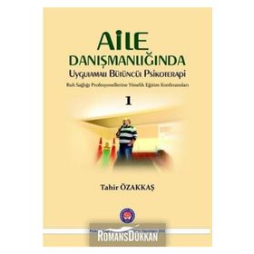 Aile Danışmanlığında Uygulamalı Bütüncül Psikoterapi 1 - Tahir Özakkaş