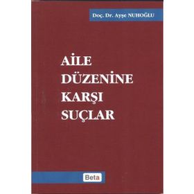 AILE DÜZENİNE KARŞI SUÇLAR - AYŞE NUHOĞLU