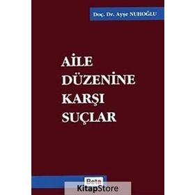 AILE DÜZENİNE KARŞI SUÇLAR - AYŞE NUHOĞLU