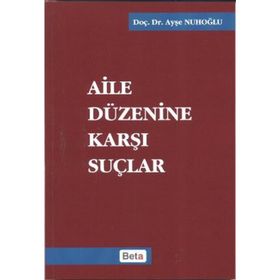 AILE DÜZENİNE KARŞI SUÇLAR - AYŞE NUHOĞLU