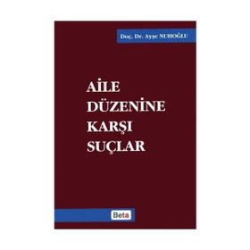 AILE DÜZENİNE KARŞI SUÇLAR - AYŞE NUHOĞLU