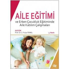 Aile Eğitimi ve Erken Çocukluk Eğitiminde Aile Katılım Çalışmaları-Anı Yayıncılık