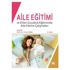 Aile Eğitimi ve Erken Çocukluk Eğitiminde Aile Katılım Çalışmaları-Anı Yayıncılık