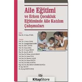 Aile Eğitimi ve Erken Çocukluk Eğitiminde Aile Katılım Çalışmaları - Gelengül Haktanır Z. Fulya Temel Elif Y. Üstün Ozana Ural Semra Erkan Ayşe B. Aksoy Fatma Ünal Hülya Kartal Hocaoğlu Özlem Alkan Ersoy Mustafa Yaşar Özkan Özgün Ege Akgün Ebru Ersay Zeyn