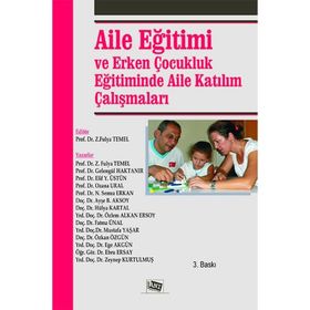 Aile Eğitimi ve Erken Çocukluk Eğitiminde Aile Katılım Çalışmaları - Gelengül Haktanır Z. Fulya Temel Elif Y. Üstün Ozana Ural Semra Erkan Ayşe B. Aksoy Fatma Ünal Hülya Kartal Hocaoğlu Özlem Alkan Ersoy Mustafa Yaşar Özkan Özgün Ege Akgün Ebru Ersay Zeyn
