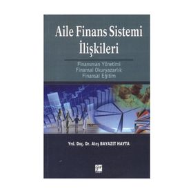 AILE FINANS SISTEMI İLIŞKILERI FINANSMAN YÖNETIMI - FINANSAL OKURYAZARLIK - FINANSAL EĞITIM - ATEŞ BAYAZIT HAYTA