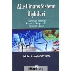 AILE FINANS SISTEMI İLIŞKILERI FINANSMAN YÖNETIMI - FINANSAL OKURYAZARLIK - FINANSAL EĞITIM - ATEŞ BAYAZIT HAYTA
